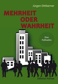 Produktbild: Mehrheit oder Wahrheit - Eine Politsatire