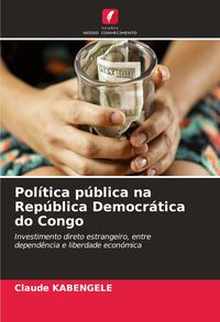 Produktbild: Pol&iacute;tica p&uacute;blica na Rep&uacute;blica Democr&aacute;tica do Congo