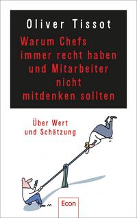 Produktbild: Warum Chefs immer recht haben und Mitarbeiter nicht mitdenken sollten