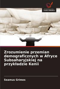 Produktbild: Zrozumienie przemian demograficznych w Afryce Subsaharyjskiej na przyk&iquest;adzie Kenii