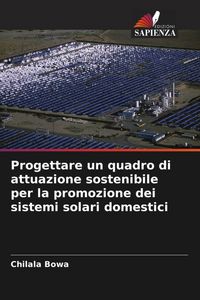 Produktbild: Progettare un quadro di attuazione sostenibile per la promozione dei sistemi solari domestici