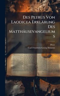Produktbild: Des Petrus Von Laodicea Erkl&auml;rung Des Matth&auml;usevangeliums