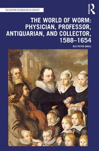 Produktbild: The World of Worm: Physician, Professor, Antiquarian, and Collector, 1588-1654