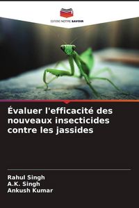 Produktbild: &Eacute;valuer l'efficacit&eacute; des nouveaux insecticides contre les jassides