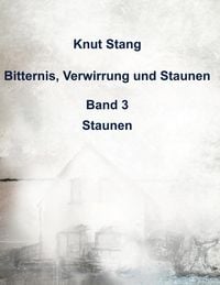 Produktbild: Bitternis, Verwirrung und Staunen, Bd. 3: Staunen