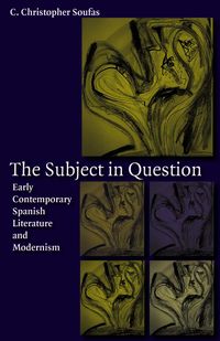 Produktbild: The Subject in Question: Early Contemporary Spanish Literature and Modernism