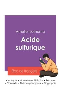 Produktbild: R&eacute;ussir son Bac de fran&ccedil;ais 2027 : Analyse du roman Acide sulfurique de Am&eacute;lie Nothomb