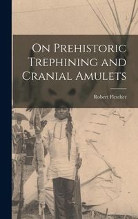 Produktbild: On Prehistoric Trephining and Cranial Amulets