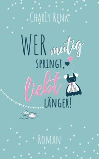 Wer mutig springt, liebt länger!