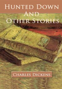 Bild vom Artikel Hunted Down and Other Stories vom Autor Charles JD Dickens