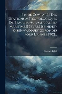 Produktbild: &Atilde;tude Compar&Atilde;(c)e Des Stations M&Atilde;(c)t&Atilde;(c)orologiques De Beaulieu-sur-mer (alpes-maritimes) S&egrave;vres (seine-et-oise)--vacquey (gironde) Pour L'ann&Atilde;(c)e