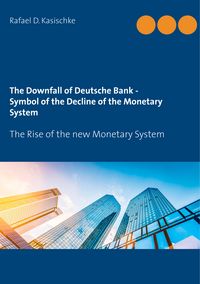 Produktbild: The Downfall of Deutsche Bank - Symbol of the Decline of the Monetary System