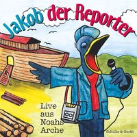 Produktbild: Jakob der Reporter - Live aus Noahs Arche