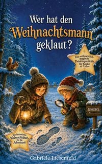 Produktbild: Wer hat den Weihnachtsmann geklaut? Eine weihnachtlich-magische Detektivgeschichte f&uuml;r Kinder ab 7 Jahre