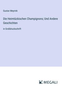 Produktbild: Die Heimt&uuml;ckischen Champignons; Und Andere Geschichten