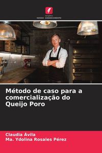 Produktbild: M&eacute;todo de caso para a comercializa&ccedil;&atilde;o do Queijo Poro