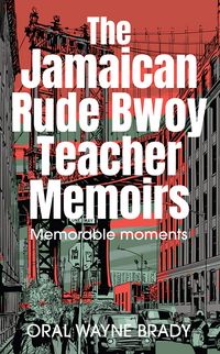 Produktbild: The Jamaican Rude Bwoy Teacher Memoirs