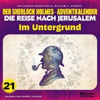 Produktbild: Im Untergrund (Der Sherlock Holmes-Adventkalender - Die Reise nach Jerusalem, Folge 21)