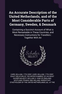Produktbild: An Accurate Description of the United Netherlands, and of the Most Considerable Parts of Germany, Sweden, & Denmark