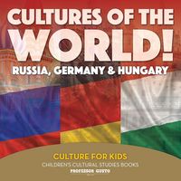 Produktbild: Cultures of the World! Russia, Germany & Hungary - Culture for Kids - Children's Cultural Studies Books