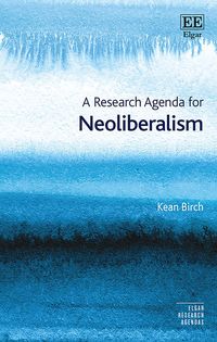 Produktbild: Birch, K:  A Research Agenda for Neoliberalism