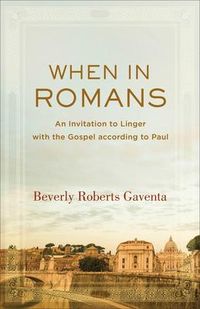 Produktbild: When in Romans - An Invitation to Linger with the Gospel according to Paul