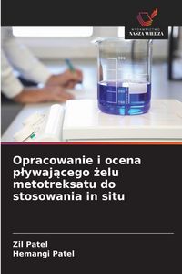Produktbild: Opracowanie i ocena p&iquest;ywaj&iquest;cego &iquest;elu metotreksatu do stosowania in situ