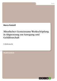Produktbild: Miturheber: Gemeinsame Werksch&ouml;pfung in Abgrenzung zur Anregung und Gehilfenschaft