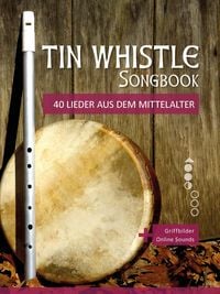 Produktbild: Tin Whistle Songbook - 40 Lieder aus dem Mittelalter