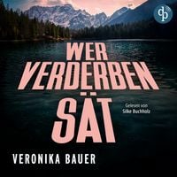 Produktbild: Wer Verderben s&auml;t | Ein packendes H&ouml;rbuch &uuml;ber den Kampf einer Frau am Rande der Gesellschaft