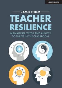 Produktbild: Teacher Resilience: Managing stress and anxiety to thrive in the classroom