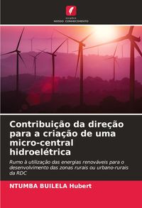 Produktbild: Contribui&ccedil;&atilde;o da dire&ccedil;&atilde;o para a cria&ccedil;&atilde;o de uma micro-central hidroel&eacute;trica