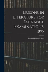 Produktbild: Lessons in Literature for Entrance Examinations, 1895 [microform]