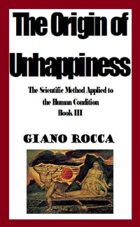Produktbild: The Origin of Unhappiness: The Scientific Method Applied to the Human Condition - Book III