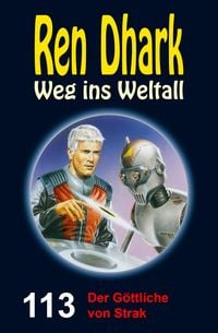 Produktbild: Ren Dhark Weg ins Weltall 113: Der G&ouml;ttliche von Strak