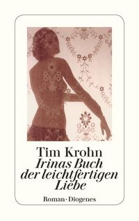 Bild vom Artikel Irinas Buch der leichtfertigen Liebe vom Autor Tim Krohn