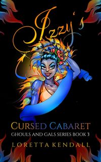 Produktbild: Izzy's Cursed Cabaret (Ghouls and Gals Series, #3)