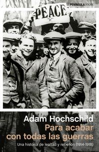 Produktbild: Para acabar con todas las guerras : una historia de lealtad y rebeli&oacute;n, 1914-1918