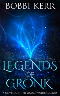 Produktbild: Legends of Gronk (Realm Wardens Series, #0)