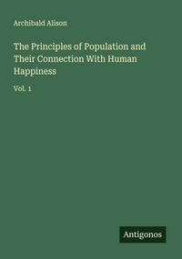 Produktbild: The Principles of Population and Their Connection With Human Happiness