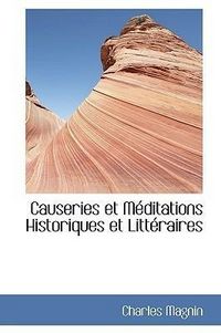 Produktbild: Magnin, C: Causeries et M&eacute;ditations Historiques et Litt&eacute;rair