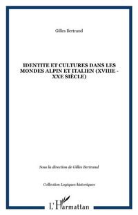 Produktbild: Identite Et Cultures Dans Les Mondes Alpin Et Italien (xviiie - Xxe Siecle)