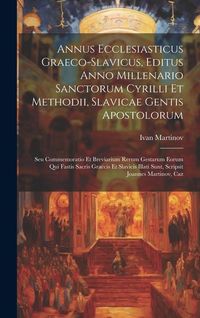 Produktbild: Annus Ecclesiasticus Graeco-slavicus, Editus Anno Millenario Sanctorum Cyrilli Et Methodii, Slavicae Gentis Apostolorum: Seu Commemoratio Et Breviariu