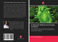 Produktbild: A Gloriosa Hist&oacute;ria da Cirurgia Card&iacute;aca