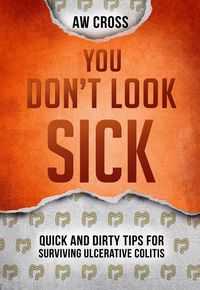 Produktbild: You Don't Look Sick: Quick and Dirty Tips for Surviving Ulcerative Colitis