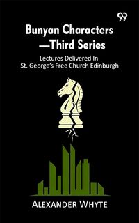 Produktbild: Bunyan Characters-Third Series: Lectures Delivered In St. George's Free Church Edinburgh