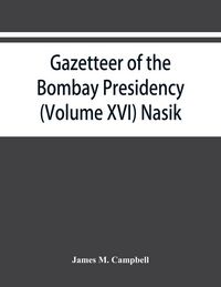 Produktbild: Gazetteer of the Bombay Presidency (Volume XVI) Nasik