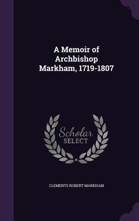 Produktbild: A Memoir of Archbishop Markham, 1719-1807