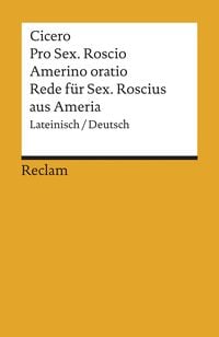 Produktbild: Pro Sex. Roscio Amerino oratio / Rede f&uuml;r Sextus Roscius aus Ameria. Lateinisch/Deutsch
