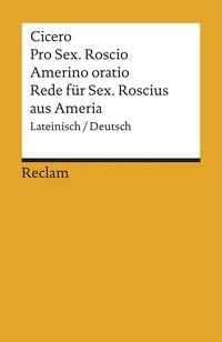 Bild vom Artikel Pro Sex. Roscio Amerino oratio / Rede für Sextus Roscius aus Ameria vom Autor Cicero
